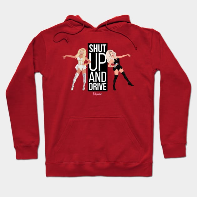 Shut up and drive from Drag Race Hoodie by dragover